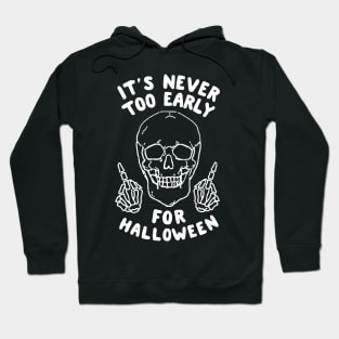 It's Never Too Early For Halloween Hoodie